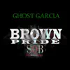 Ghost Garcia - Brown Pride - Single